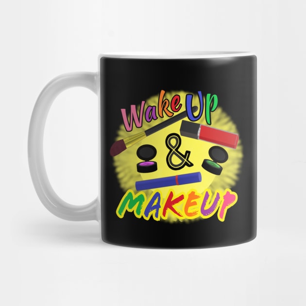 Wake Up and Makeup – Fun Quote for Makeup Lovers and Makeup Artists.  Shining Sun with Makeup and Multicolored Letters. (Black Background) by Art By LM Designs 